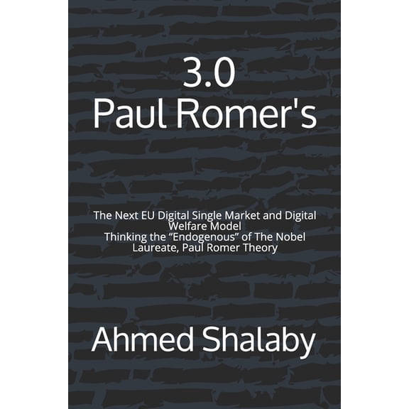Never Die Growth 3.0 Paul Romer's: Re-Thinking Paul Romer's Endogenous Growth Theory, Book 4, (Paperback)