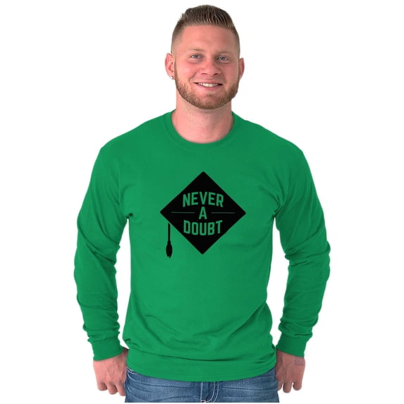 Never Doubt Proud Graduate Graduation Long Sleeve TShirt Men Women Brisco Brands M