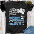 thumbnail image 1 of Never Dream That One Day I'd Become A Freaking Hunting Girl Shirt, Hunting Gift, Outdoor Shirt, Father's Day Shirt, Mothers Day Gift, 1 of 2