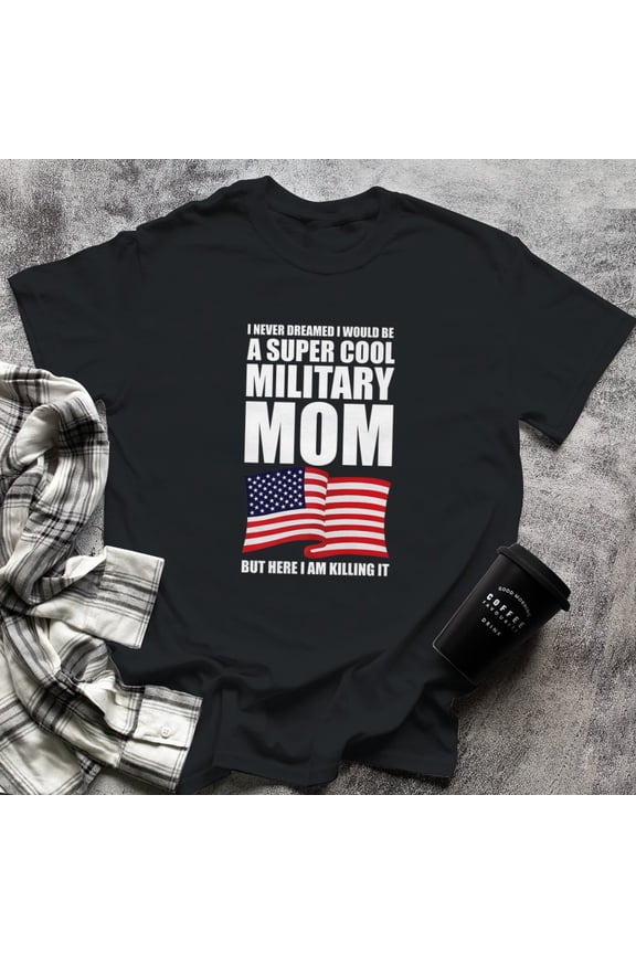 Never Dreamed I'd Be A Cool Military Mom Army Navy Mother, 2X-Large, Black