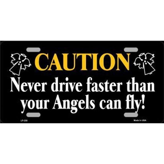 Never Drive Faster Than Angels Fly License Plate