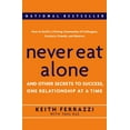 thumbnail image 1 of Pre-Owned Never Eat Alone: And Other Secrets to Success, One Relationship at a Time (Hardcover) 0385512058 9780385512053, 1 of 1