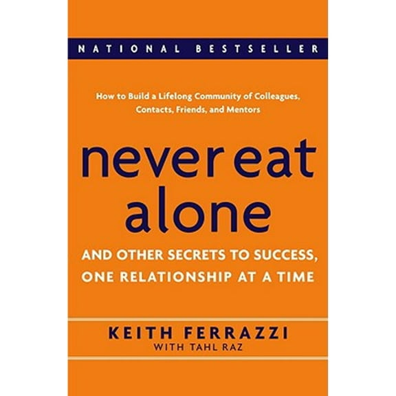 Pre-Owned Never Eat Alone: And Other Secrets to Success, One Relationship at a Time (Hardcover) 0385512058 9780385512053