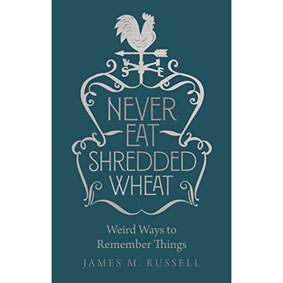 Pre-Owned Never Eat Shredded Wheat: Weird Ways to Remember Things (Hardcover) 1782439897 9781782439899