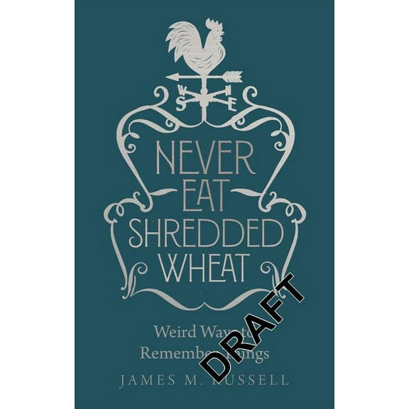 Never Eat Shredded Wheat : Weird Ways to Remember Things (Hardcover)