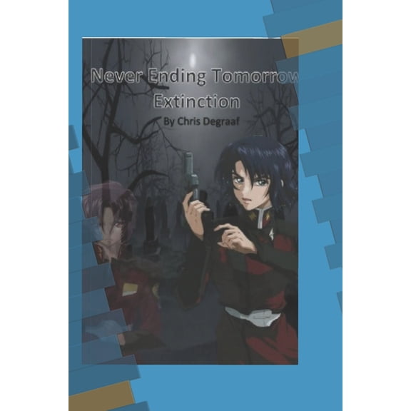 Never Ending Tomorrow Never Ending Tomorrow: Extinction, Book 2, (Paperback)