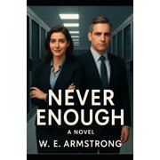 Never Enough a Noir Novel A noir thriller about power, truth, and the hungers that can never be satisfied., Paperback