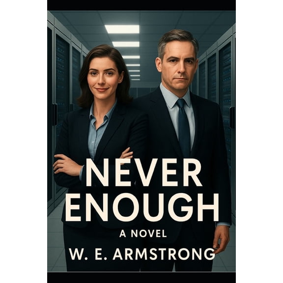 Never Enough a Noir Novel: A noir thriller about power, truth, and the hungers that can never be satisfied., (Paperback)
