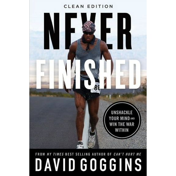 Never Finished: Unshackle Your Mind and Win the War Within - Clean Edition, (Paperback)