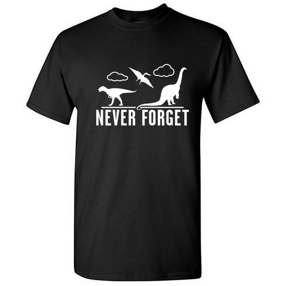 Never Forget Dinosaurs Animal Lovers Humorous Novelty Graphic Tees Men Gift Apparel For Christmas Birthday Party Sarcastic Funny T Shirt