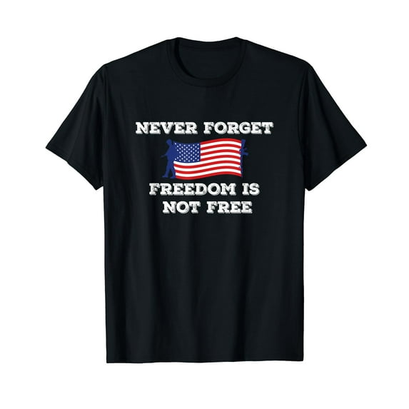 Never Forget Freedom Is Not Free Army Veterans T-Shirt