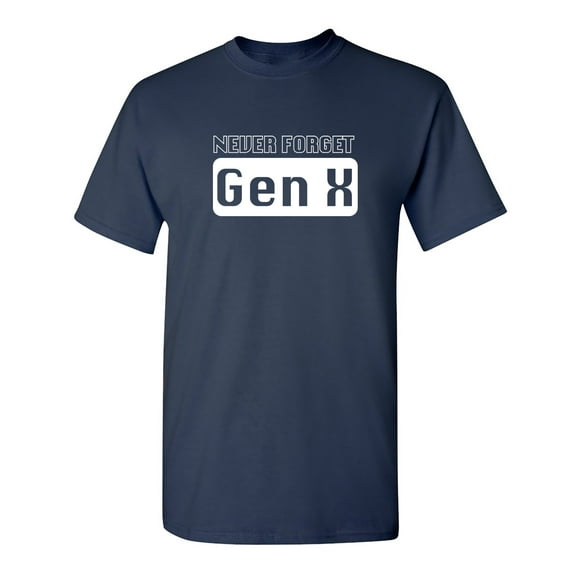 Never Forget Gen X Sarcastic Humor Graphic Novelty Funny Youth T Shirt
