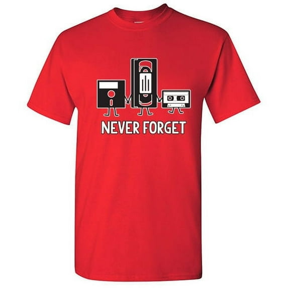 Never Forget Graphic Tees Best Gift Idea For Men Who Loves Sarcastic Retro Music Tshirts Sarcasm And Novelty Apparel Funny T Shirt