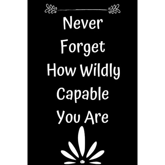 Never Forget How Wildly Capable You Are Paperback 1654764752 9781654764753 star note book