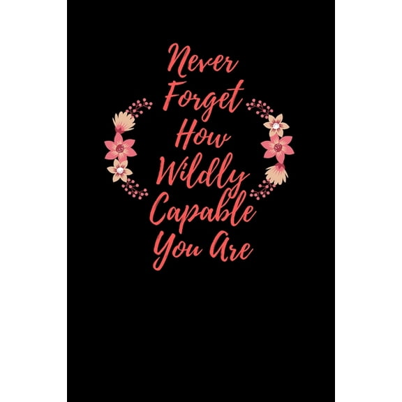 Never Forget How Wildly Capable You Are Paperback 1654764779 9781654764777 star note book
