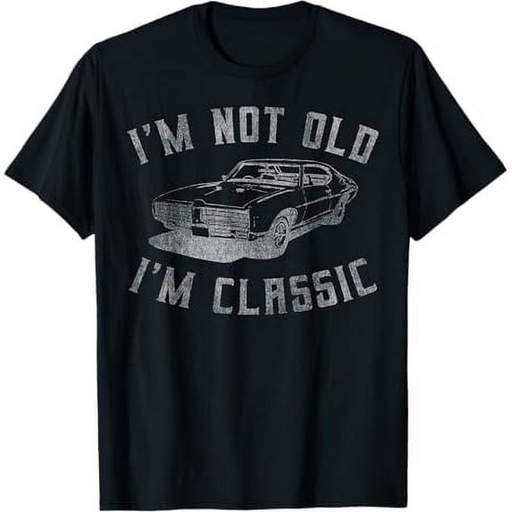 I'm Not Old I'm Classic Funny Car Graphic - Mens & Womens Short Sleeve T-Shirt