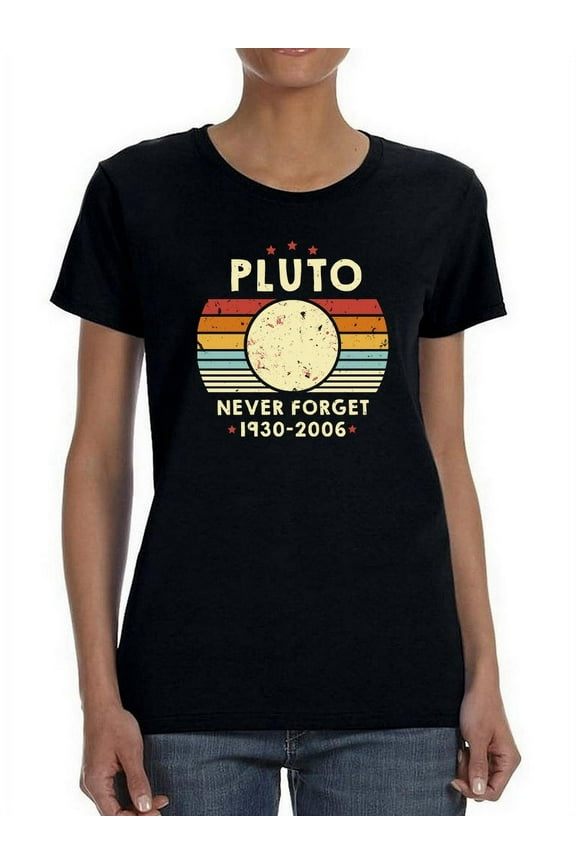 Never Forget Pluto 1930-2006 Women T-Shirt, Female XX-Large