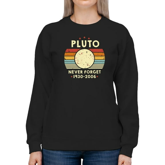 Never Forget Pluto. Sweatshirt Women -GoatDeals Designs, Female 3X-Large