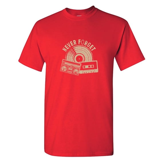 Never Forget Sarcastic Humor Graphic Tees Gift For Mens Novelty Funny T Shirt