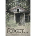 thumbnail image 1 of Never Forget : The Lattimore Story, 1 of 1