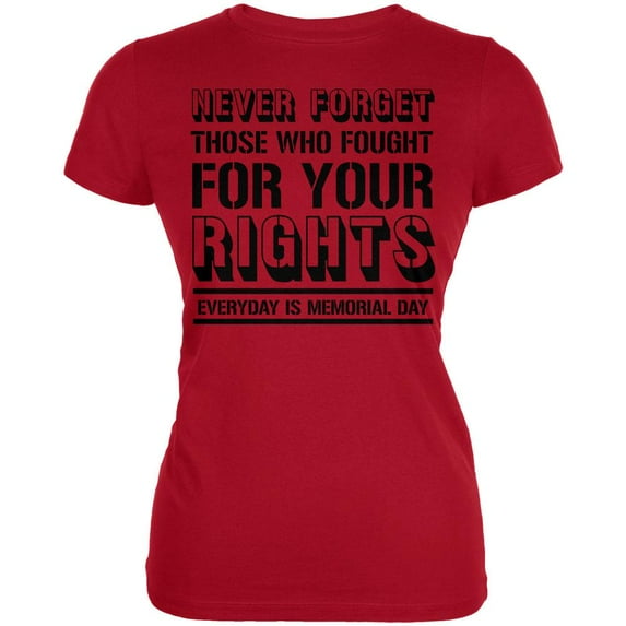 Never Forget Those Who Fought For Your Rights Military Juniors Soft T Shirt Red X-LG