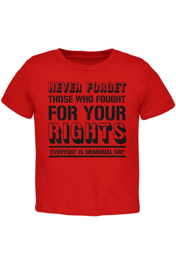 Never Forget Those Who Fought For Your Rights Military Toddler T Shirt Red 3T