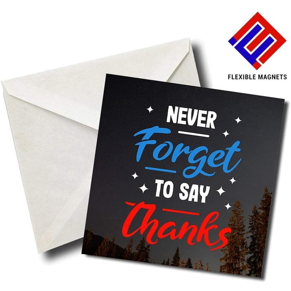 Never Forget To Say Thanks - Quote Magnet for refrigerator. Great Gift! By Flexible Magnets
