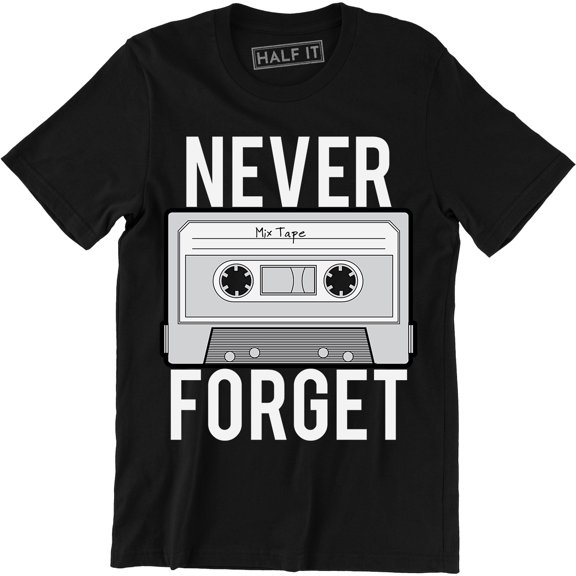 Never Forget Vintage Cassette Sarcastic Graphic Music Men's Tee Shirt