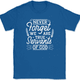 thumbnail image 1 of Never Forget We Are True Servants of God T-Shirt Funny Humor Novelty Tee - Royal Blue, S, 1 of 1