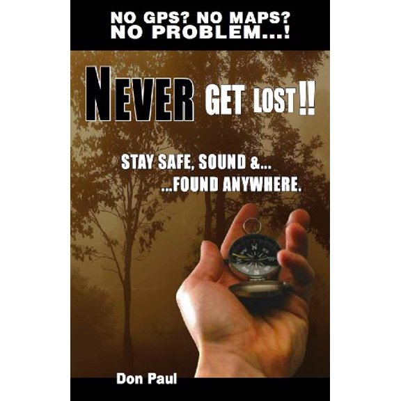 Pre-Owned Never Get Lost! No GPS? No Maps? No Problem! (Paperback) 0938263072 9780938263074