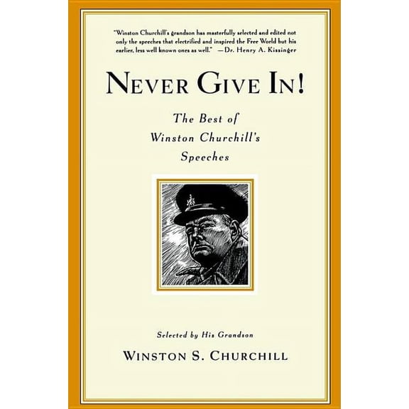 Never Give In!: The Best of Winston Churchill's Speeches, (Paperback)
