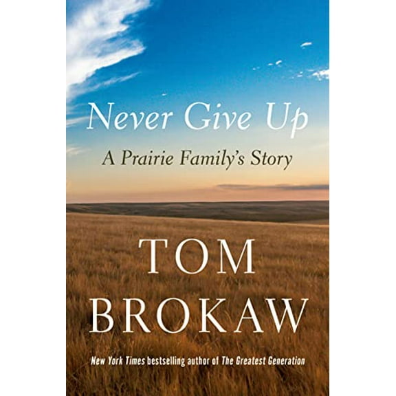 Pre-Owned Never Give Up: A Prairie Family's Story (Hardcover) 0593596374 9780593596371