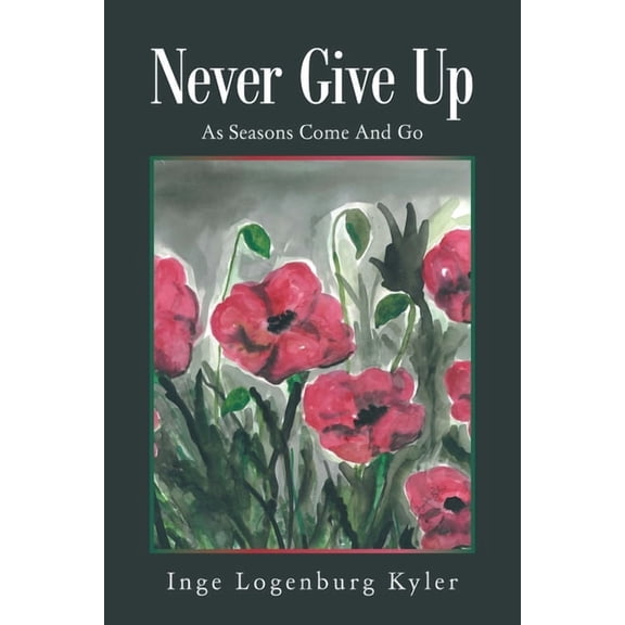 Never Give Up: As Seasons Come and Go (Paperback)
