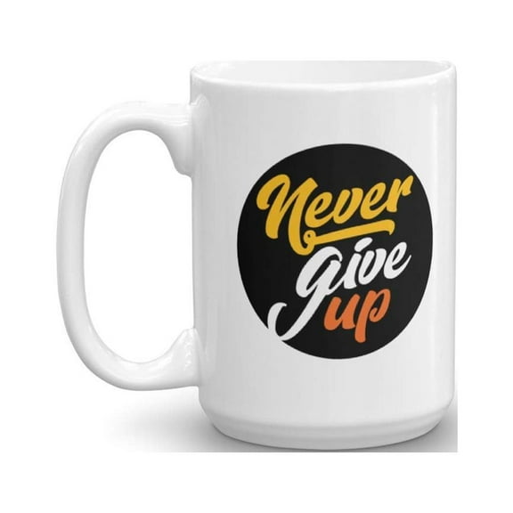Never Give Up Encouraging Quotes Coffee & Tea Gift Mug, Inspirational Desk Dcor, Inspiring Signs, And Encouragement Gifts For Coworker, College Student, Teen Girls, Boys, Adult Men & Women (15oz)