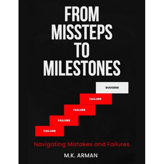 Never-Give-Up From Missteps to Milestones: Navigating Mistakes and Failures, Book 1, (Paperback)