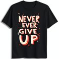 thumbnail image 1 of Never Give Up Graphic Black T-Shirt Bold Hand Drawn Design Motivational Quote, 1 of 5