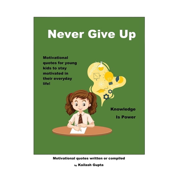 Never Give Up!: Knowledge is Power (Hardcover)