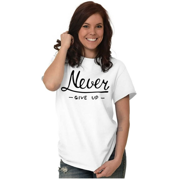 Never Give Up Motivated Optimistic Women's Graphic T Shirt Tees Brisco Brands X