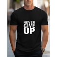 thumbnail image 1 of Never Give Up Motivational T-Shirt - Stylish Crew Neck Cotton Tee, 1 of 6