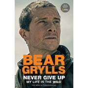 Never Give Up My Life in the Wild [BOOKS] Hardcover