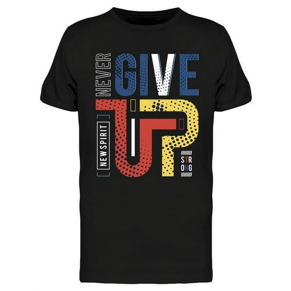 Never Give Up Slogan Design T-Shirt Men -Image by Shutterstock, Male XX-Large