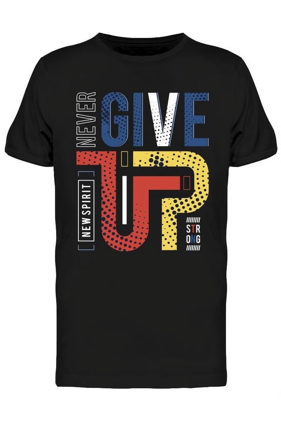 Never Give Up Slogan Design T-Shirt Men -Image by Shutterstock, Male x-Large