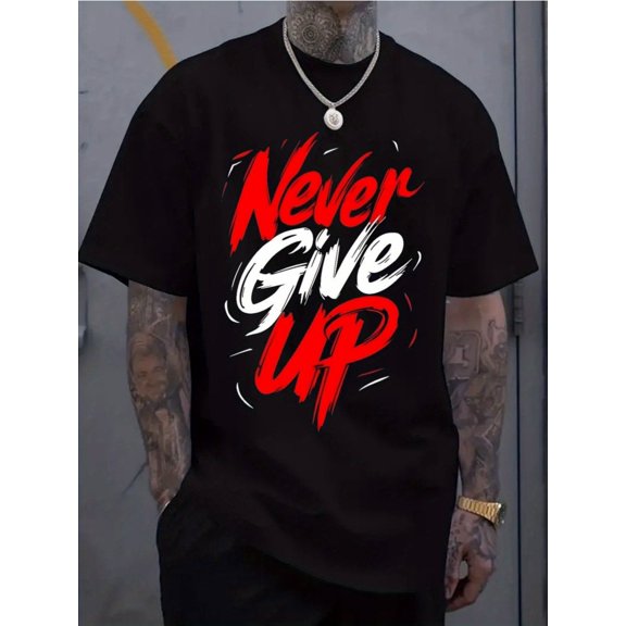 Never Give Up T-Shirt Men Big and Tall Motivational Graphic Tee