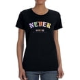 thumbnail image 1 of Never Give Up! T-Shirt Women -Image by Shutterstock, Female Large, 1 of 4