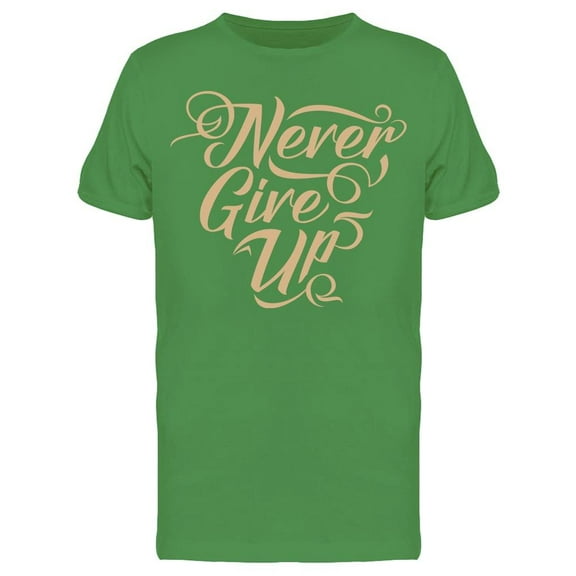 Never Give Up, Text Tee Men's -Image by Shutterstock