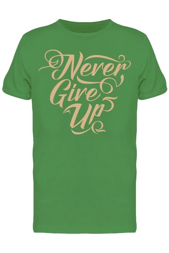 Never Give Up, Text Tee Men's -Image by Shutterstock