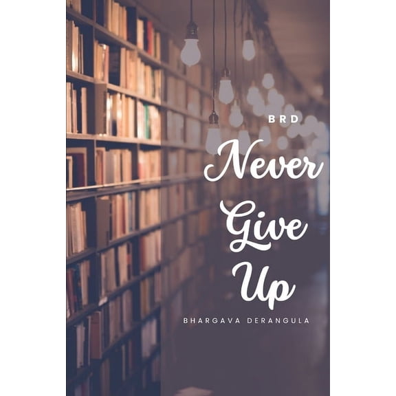 Never Give Up: The Power of Persistence, (Paperback)