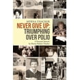 thumbnail image 1 of Never Give Up: Triumphing Over Polio: A Personal Memoir By Myrna Nielson Thacker, 1 of 1