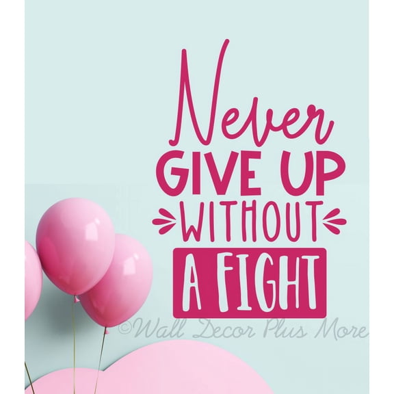 Never Give Up Without Fight Inspirational Vinyl Decals - Quote Decals for School Walls - Vinyl Wall Art Sticker - Matte Vinyl Wall Decal Sayings for Wall Décor 23x16- Inch Hot Pink