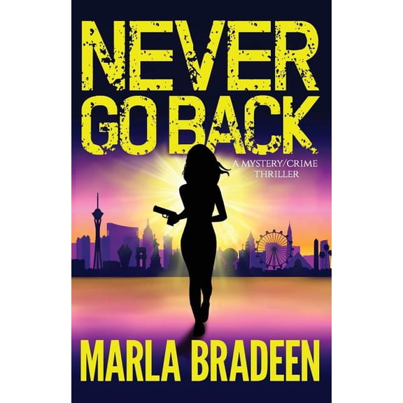 Pre-Owned Never Go Back Paperback 1532811152 9781532811159 Marla Bradeen